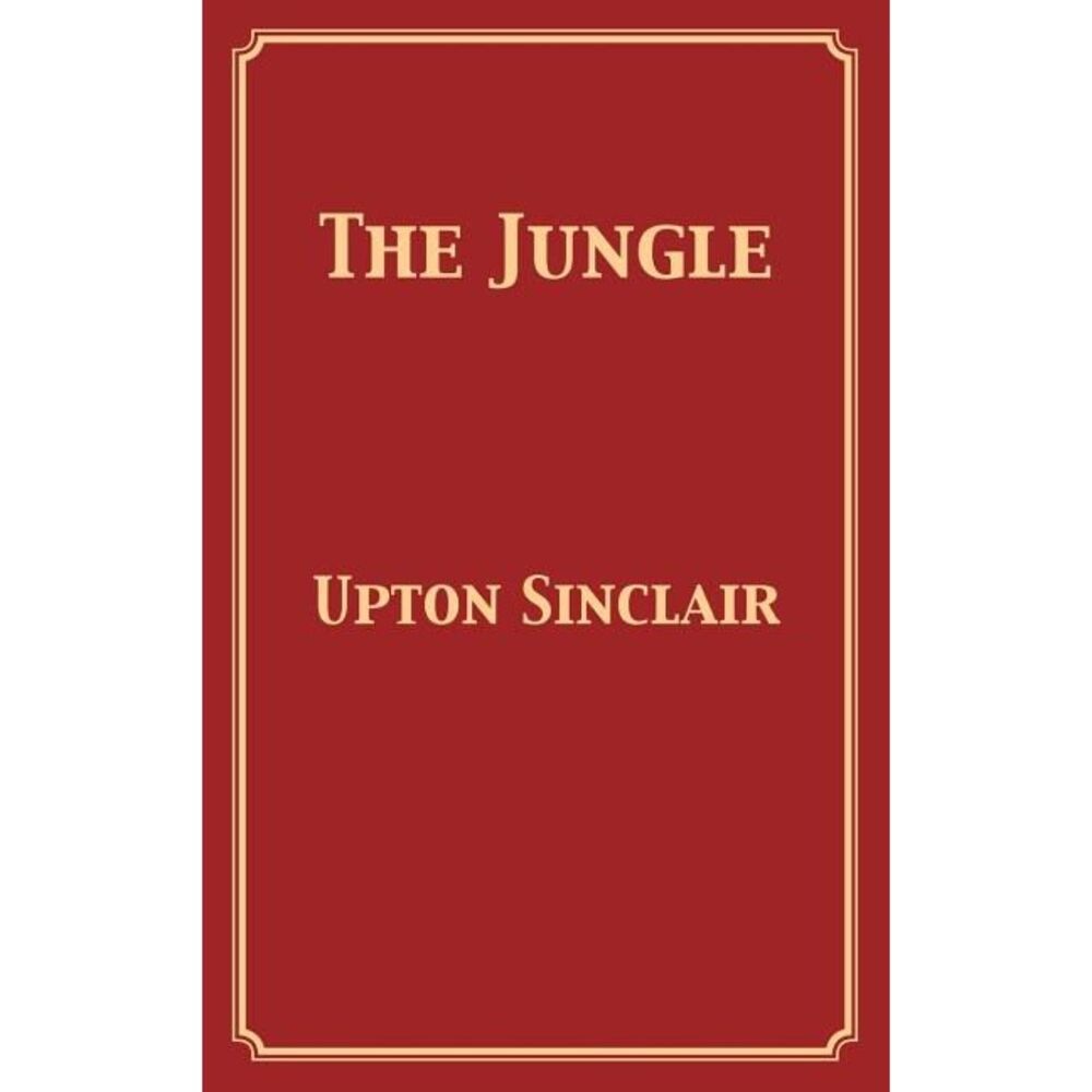 The Jungle -- Upton Sinclair